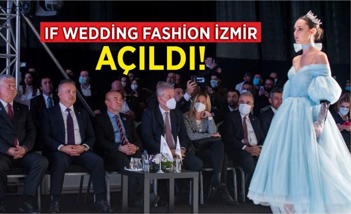 IF Wedding Fashion İzmir açıldı!