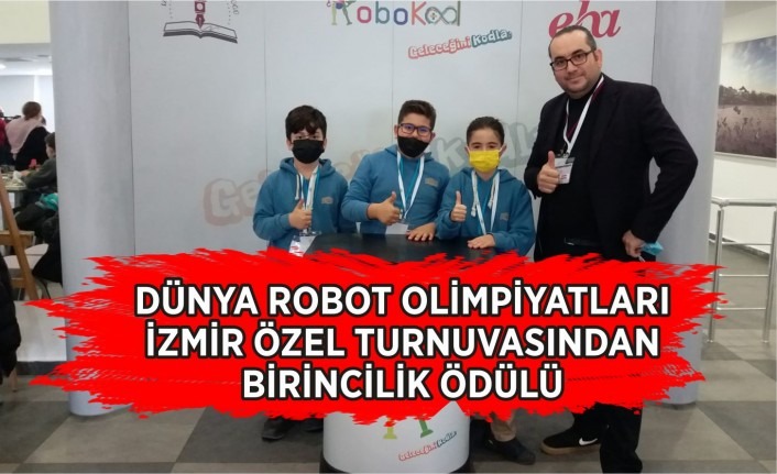 Dünya Robot Olimpiyatları İzmir Özel Turnuvasından’ Birincilik Ödülü