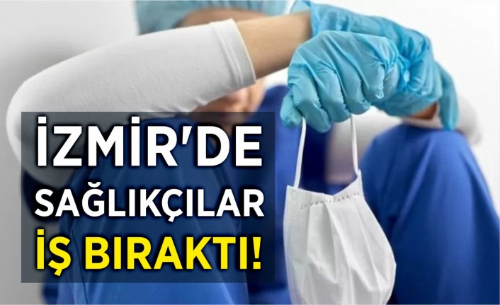 İzmir'de sağlıkçılar iş bıraktı!