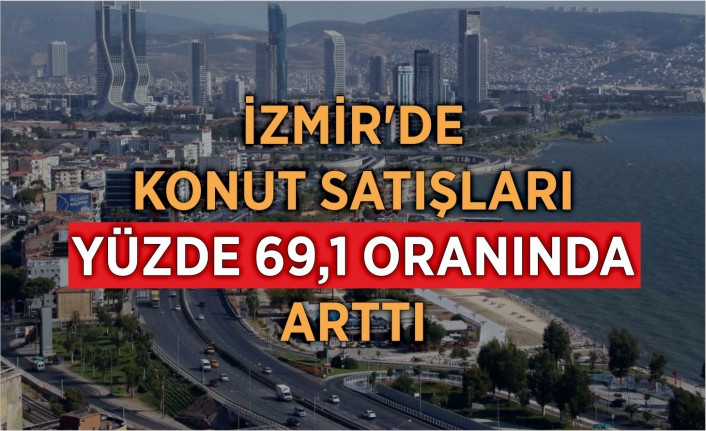 İzmir’de ipotekli konut satışları 2 bin 750 olarak gerçekleşti