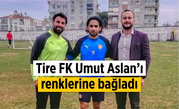 Tire FK Umut Aslan’ı renklerine bağladı