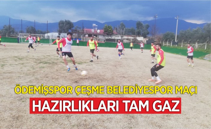 Ödemişspor Çeşme Belediyespor maçı hazırlıkları tam gaz