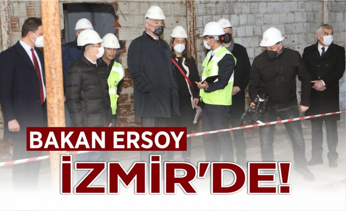 Bakan Ersoy İzmir'de!