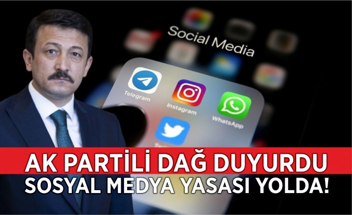 AK Partili Dağ duyurdu: Sosyal medya yasası yolda!