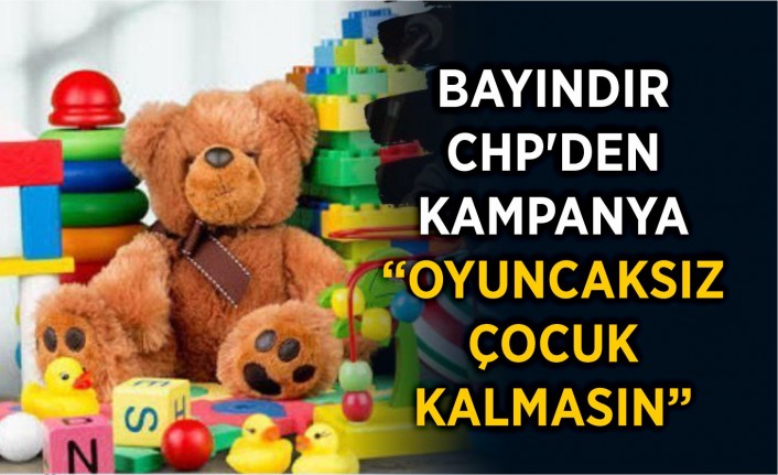Bayındır CHP’den kampanya “Oyuncaksız çocuk kalmasın”