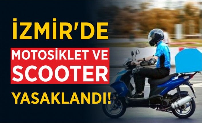 İzmir'de motosiklet ve scooter yasaklandı!