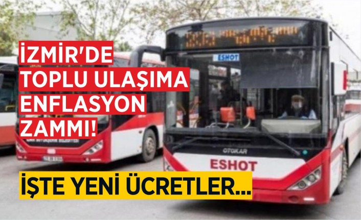 İzmir'de toplu ulaşıma enflasyon zammı!