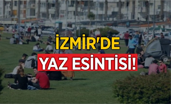 İzmir'de yaz esintisi!