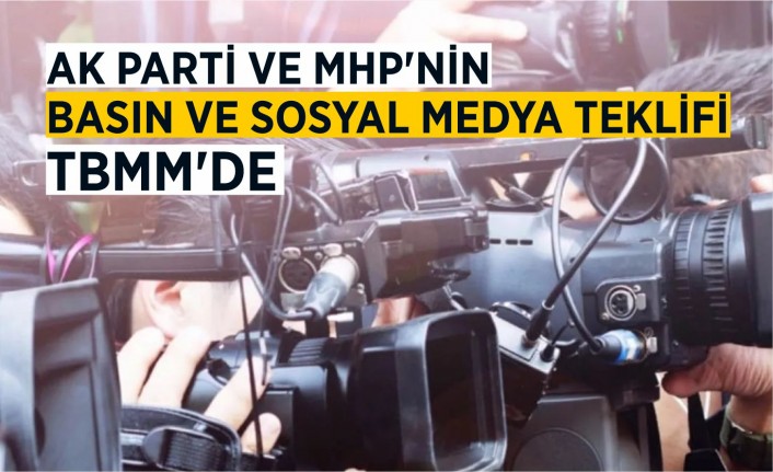 AK Parti ve MHP'nin Basın ve Sosyal Medya teklifi TBMM'de