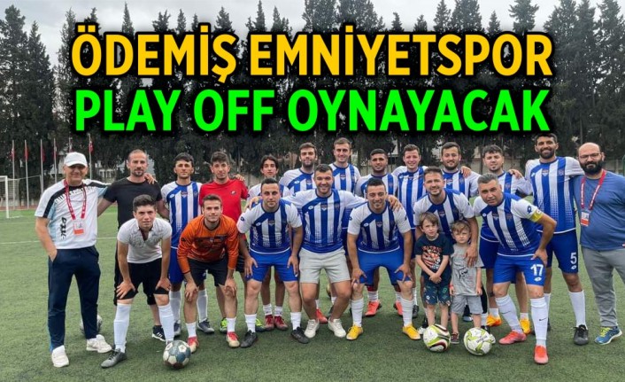 Ödemiş Emniyetspor Play Off Oynayacak